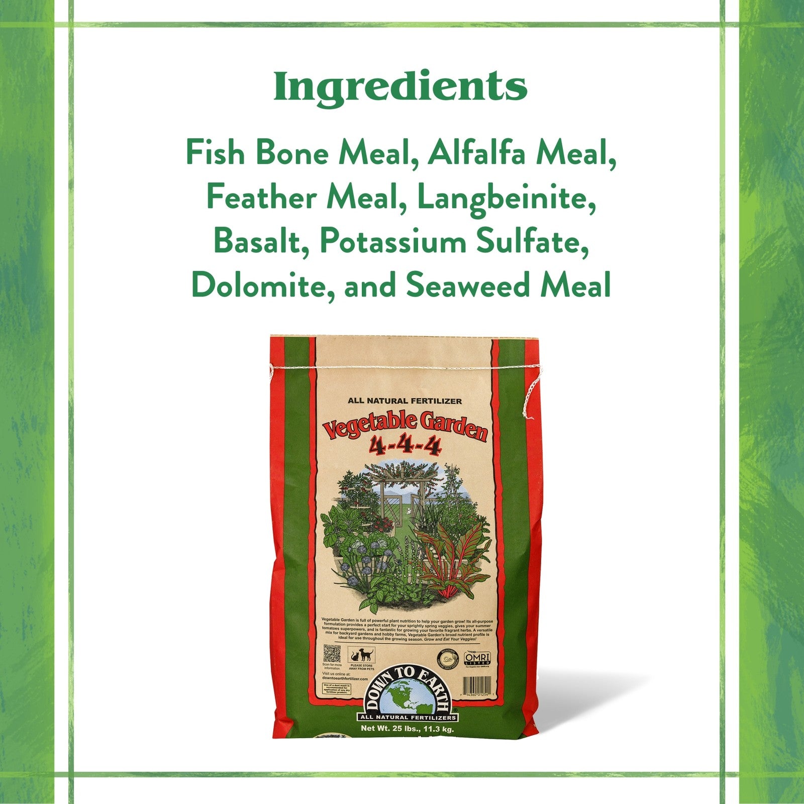 Down to Earth Vegetable Garden 4-4-4 All-Natural Fertilizer, 25 Lbs