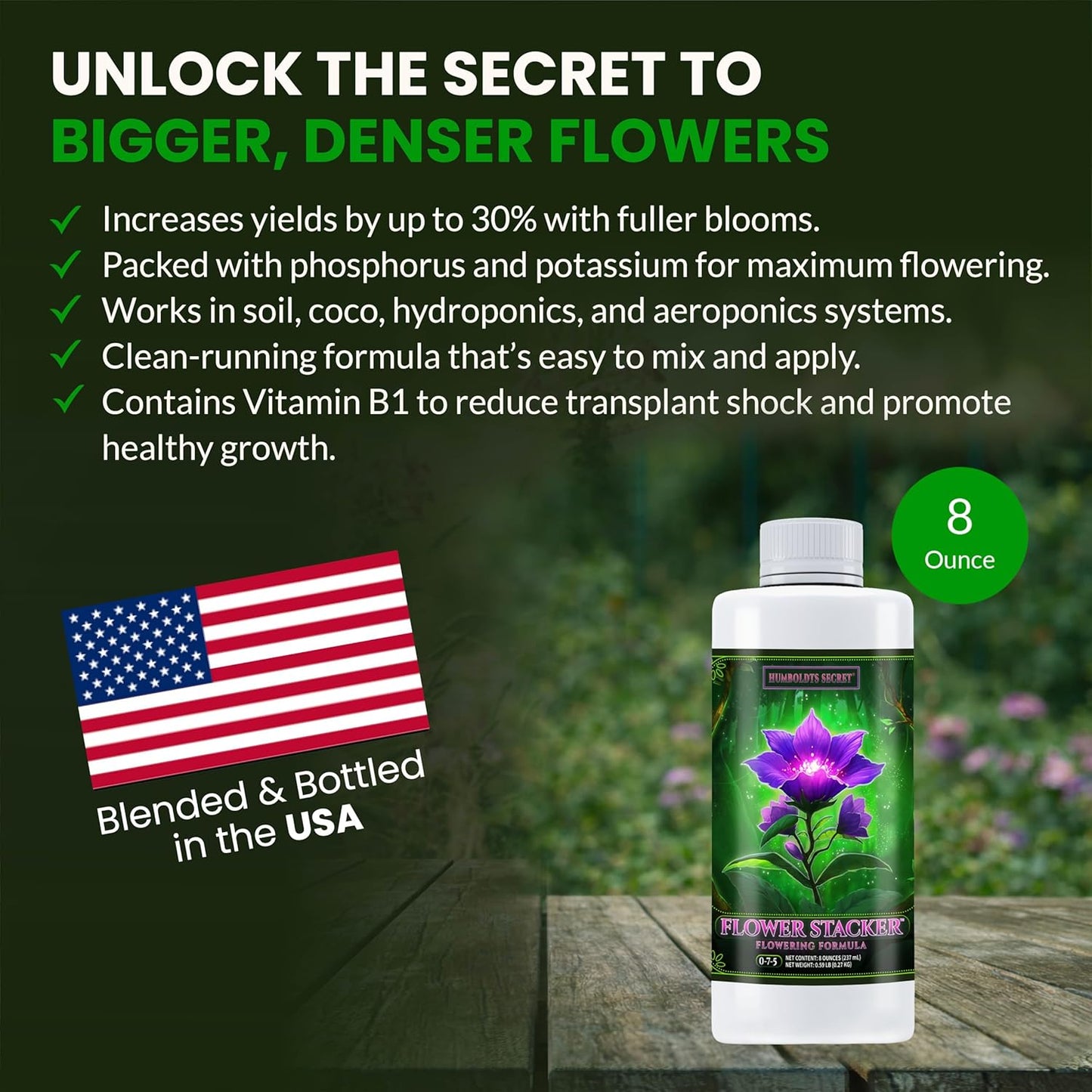 Flower Stacker | 0-7-5 Bloom Booster with Vitamin B1 | High Phosphorus Potassium Flowering Nutrients | Potting Soil Hydroponics Coco | Indoor & Outdoor Plants | 8 Ounce